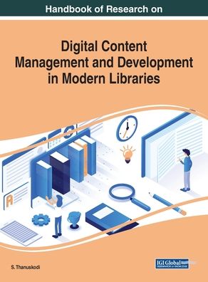 Cover for Handbook of Research on Digital Content Management and Development in Modern Libraries (Hardcover Book) (2019)