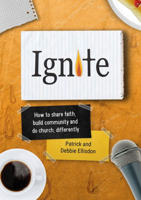 Ignite: How to share faith, build community and do church, differently - Debbie Ellisdon - Books - BRF (The Bible Reading Fellowship) - 9781800393011 - March 21, 2025