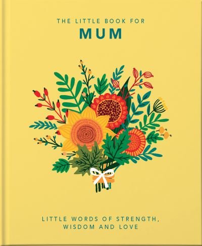 Cover for Orange Hippo! · The Little Book of Mum: Little Words of Strength, Wisdom and Love - Little Books of Lifestyle (Innbunden bok) (2021)