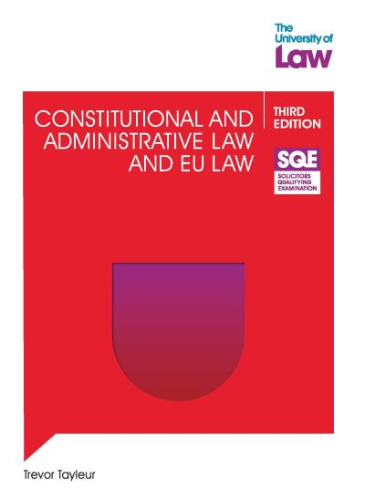 SQE - Constitutional and Administrative Law and EU Law 3e - SQE1 - Trevor Tayleur - Książki - The University of Law Publishing Limited - 9781805020011 - 1 września 2023