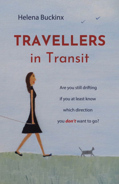 Helena Buckinx · Travellers in Transit: Are you still drifting if you at least know which direction you don’t want to go? (Paperback Book) (2024)