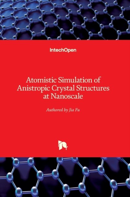 Cover for Jia Fu · Atomistic Simulation of Anistropic Crystal Structures at Nanoscale (Innbunden bok) (2019)