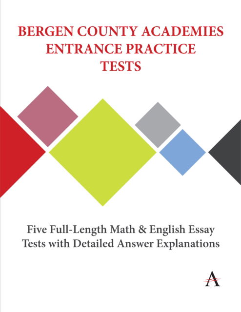 Cover for Anthem Press · Bergen County Academies Entrance Practice Tests: Five Full-Length Math and English Essay Tests with Detailed Answer Explanations - Anthem Learning SCAT™ Test Prep (Paperback Book) (2022)