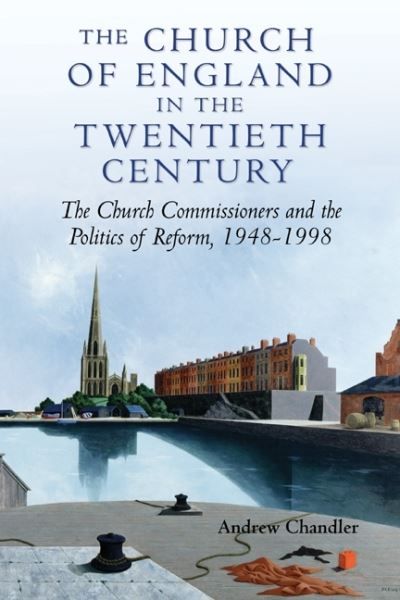 Cover for Andrew Chandler · The Church of England in the Twentieth Century: The Church Commissioners and the Politics of Reform, 1948-1998 (Paperback Book) (2009)