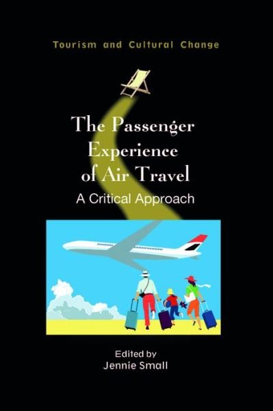 Cover for Jennie Small · The Passenger Experience of Air Travel: A Critical Approach - Tourism and Cultural Change (Pocketbok) (2022)