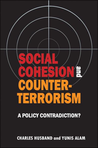 Cover for Husband, Charles (The Ethnicity and Social Policy Research Unit, Department of Applied Social Sciences, University of Bradford) · Social cohesion and counter-terrorism: A policy contradiction? (Paperback Book) (2011)