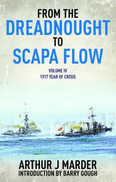Cover for Arthur J. Marder · From the Dreadnought to Scapa Flow: Vol IV: 1917 Year of Crisis (Paperback Book) (2014)