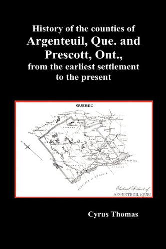 Cover for Cyrus Thomas · History of the Counties of Argenteuil, Que. and Prescott, Ont., from the Earliest Settlement to the Present (Hardcover) (Hardcover Book) (2010)