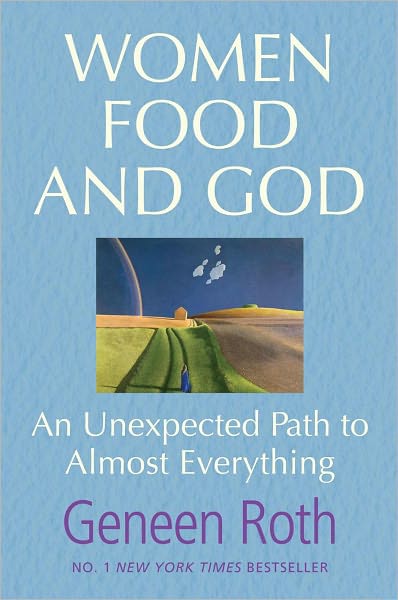 Cover for Geneen Roth · Women Food and God: An Unexpected Path to Almost Everything (Paperback Book) (2011)