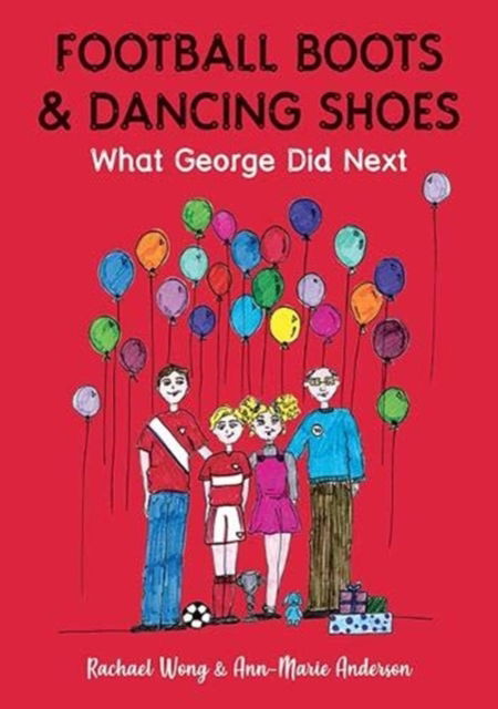 Football Boots & Dancing Shoes: What George Did Next - Rachael Wong - Books - Brewin Books - 9781858587011 - August 30, 2019