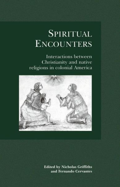 Cover for Dawn Griffiths · Spiritual Encounters: Interactions Between Christianity and Native Religions in Colonial America (Paperback Bog) (1999)