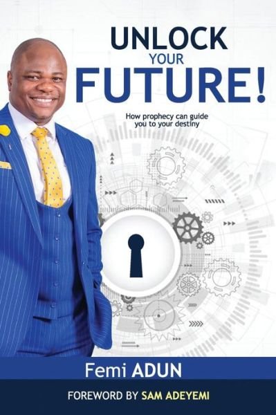 Cover for Femi Adun · Unlock Your Future (Paperback Book) (2012)