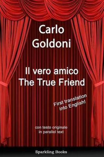 The True Friend - Carlo Goldoni - Books - Sparkling Books Ltd - 9781907230011 - August 31, 2009