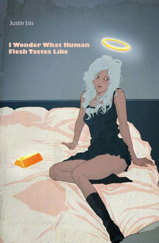 Cover for Justin Isis · I Wonder What Human Flesh Tastes Like (Paperback Book) (2011)