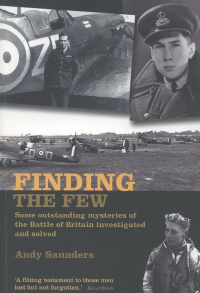 Cover for Andy Saunders · Finding the Few: Some outstanding mysteries of the Battle of Britain investigated and solved (Paperback Bog) (2013)
