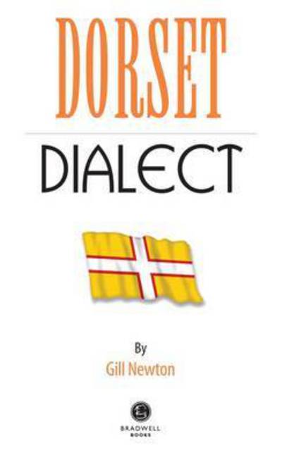 Dorset Dialect - Gill Newton - Książki - Bradwell Books - 9781910551011 - 13 kwietnia 2015