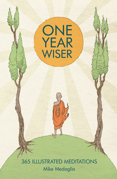 Cover for Mike Medaglia · One Year Wiser: 365 Illustrated Meditations (Hardcover Book) (2015)