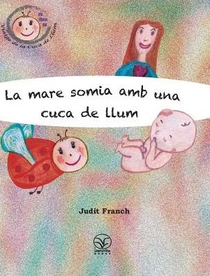 Cover for Judit Franch · La Mare Somia Amb Una Cuca De Llum (Innbunden bok) (2015)