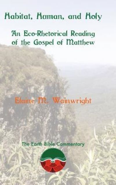 Cover for Elaine M Wainwright · Habitat, Human, and Holy (Gebundenes Buch) (2016)