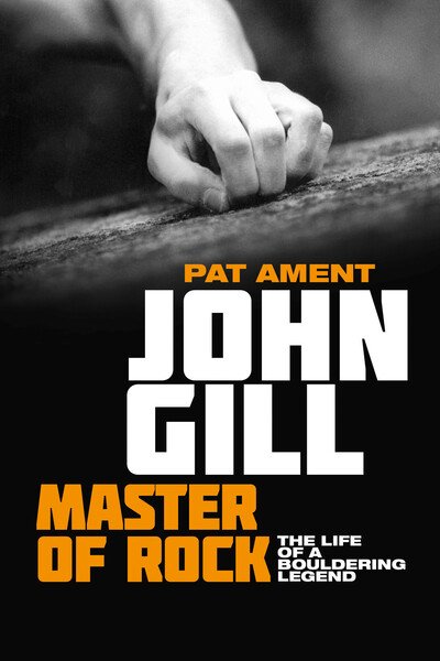 Cover for Pat Ament · John Gill: Master of Rock: The life of a bouldering legend (Paperback Book) (2019)