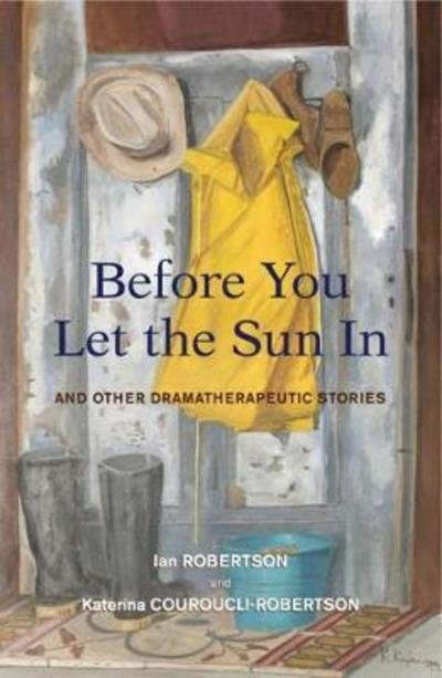 Cover for Katerina Couroucli-Robertson · Before You Let the Sun In: And Other Dramatherapeutic Stories (Paperback Book) (2018)