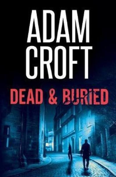 Cover for Adam Croft · Dead &amp; Buried (Paperback Book) (2018)