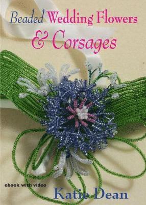 Beaded Wedding Flowers & Corsages - Katie Dean - Audio Book - Vivebooks/Rainbow Disks Ltd - 9781912911011 - November 1, 2018