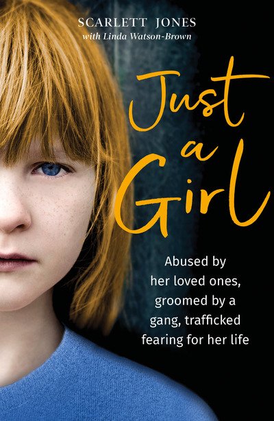 Cover for Scarlett Jones · Just a Girl: A shocking true story of child abuse (Paperback Book) (2020)