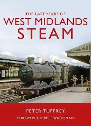Cover for Peter Tuffrey · The Last Years of West Midlands Steam (Inbunden Bok) (2021)