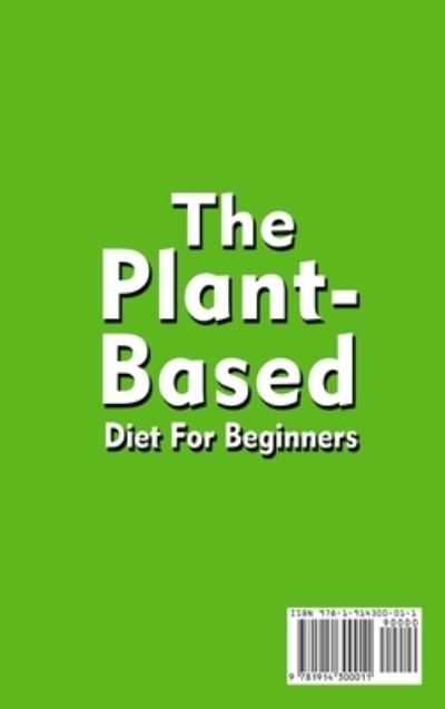 Cover for Helen Smith · The Plant-Based Diet For Beginners; Quick, Easy and Delicious Plant-Based Recipes (Hardcover Book) [Large type / large print edition] (2021)