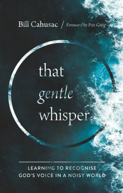 Cover for Bill Cahusac · That Gentle Whisper: Learning to Recognize God's Voice in a Noisy World (Taschenbuch) (2021)