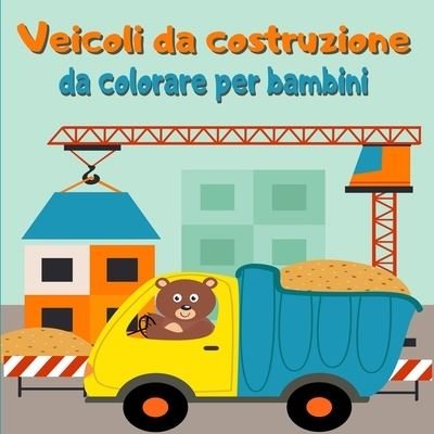 Cover for Brizio Femia · Veicoli da costruzione da colorare per bambini (Paperback Book) (2021)