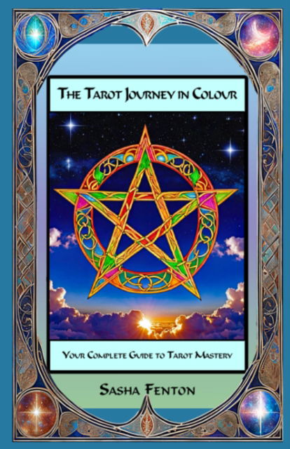 Cover for Sasha Fenton · The Tarot Journey in Colour: Your Complete Guide to Tarot Mastery (Paperback Book) (2024)