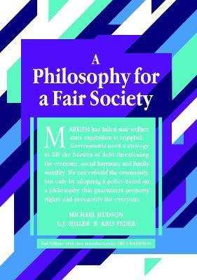A Philosophy for a Fair Society: 2nd Edition - Michael Hudson - Bøker - Shepheard-Walwyn (Publishers) Ltd - 9781916517011 - 3. mai 2023