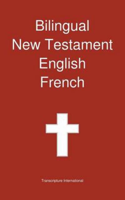 Cover for Transcripture International · Bilingual New Testament, English - French (Hardcover Book) (2013)