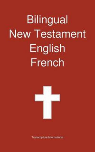 Cover for Transcripture International · Bilingual New Testament, English - French (Hardcover bog) (2013)