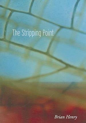 Cover for Brian Henry · The Stripping Point (Paperback Book) [First edition] (2007)