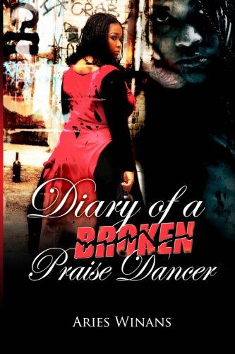 Cover for Aries L Winans · Diary of a  Broken Praise Dancer (Paperback Book) (2011)