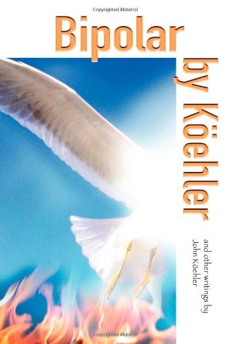 Bipolar by Koehler - John Koehler - Książki - Koehler Books - 9781938467011 - 1 lipca 2012
