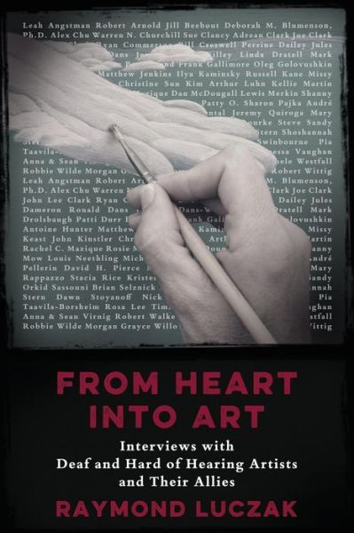 Cover for Raymond Luczak · From Heart into Art: Interviews with Deaf and Hard of Hearing Artists and Their Allies (Paperback Book) (2014)