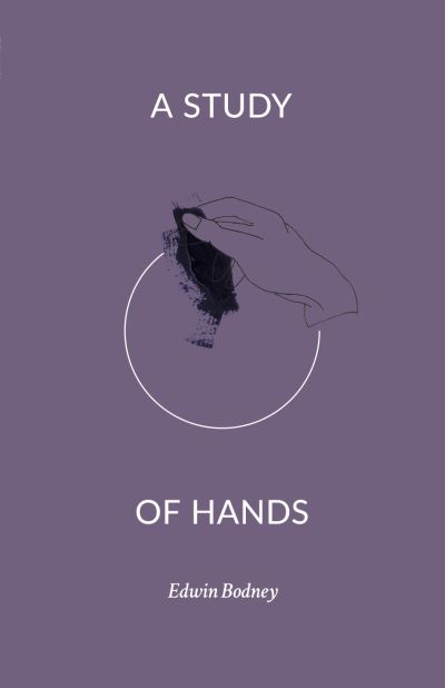 A Study of Hands - Edwin Bodney - Books - not a cult LLC - 9781945649011 - December 30, 2016