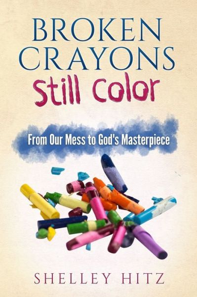 Cover for Shelley Hitz · Broken Crayons Still Color (Taschenbuch) (2016)