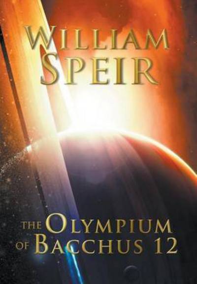 Cover for William Speir · The Olympium of Bacchus 12 (Hardcover Book) (2016)