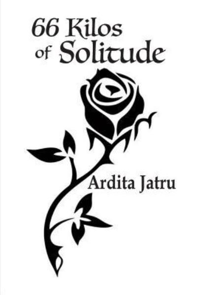 Ardita Jatru · 66 Kilos of Solitude (Paperback Book) (2018)
