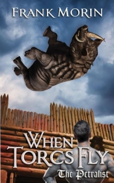 When Torcs Fly - Frank Morin - Books - Whipsaw Press - 9781946910011 - May 1, 2018