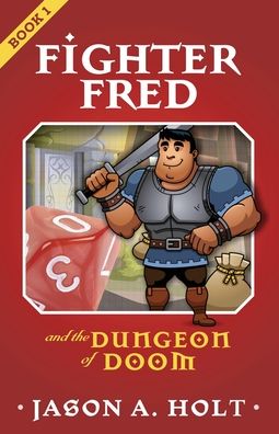 Cover for Jason a Holt · Fighter Fred and the Dungeon of Doom (Paperback Book) (2019)