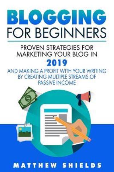 Blogging For Beginners - Matthew Shields - Books - Bravex Publications - 9781950924011 - May 12, 2019