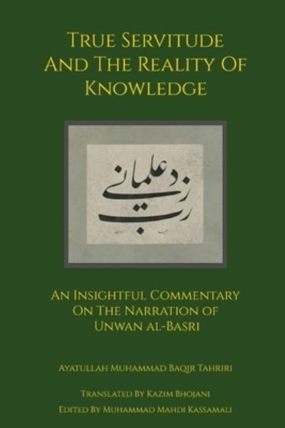 Cover for Ayatullah Muhammad Baqir Tahriri · True Servitude and the Reality of Knowledge (Paperback Book) (2020)