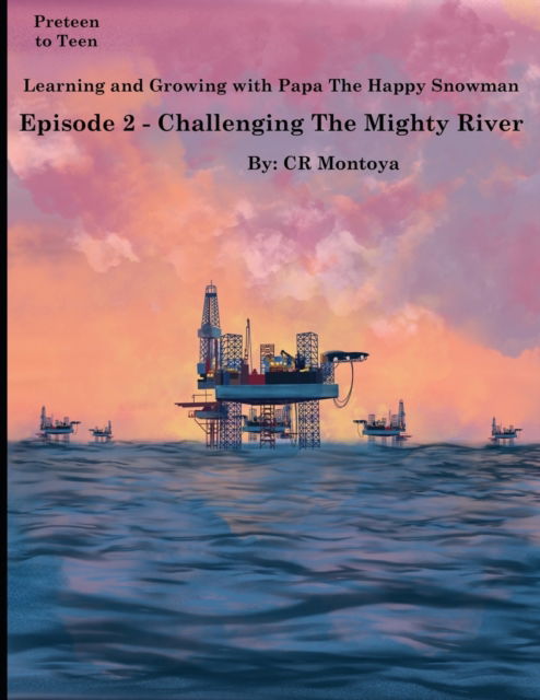 Cover for Cr Montoya · Learning and Growing with Papa The Happy Snowman - Episode 2 Challenging the Mighty River (Taschenbuch) (2021)