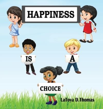 Cover for Latoya D Thomas · Happiness is a Choice (Hardcover Book) (2020)